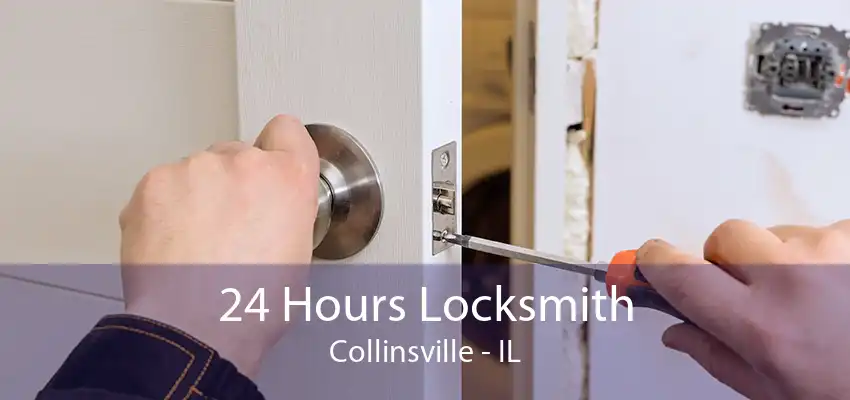 24 Hours Locksmith Collinsville - IL