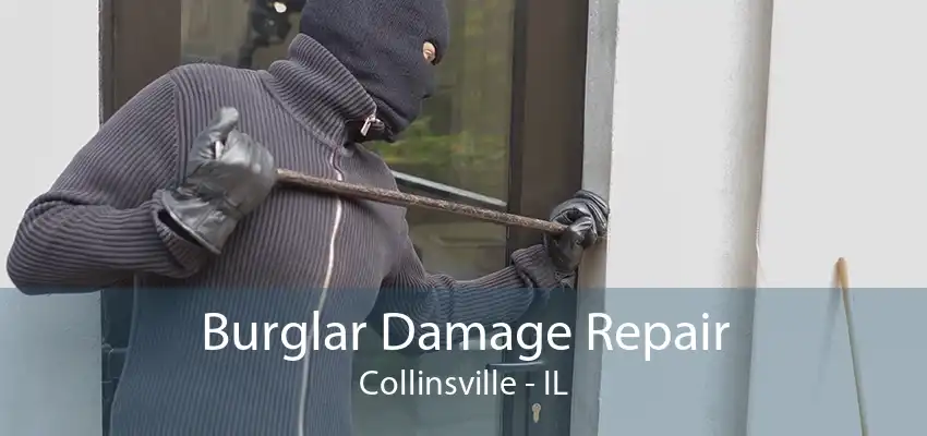 Burglar Damage Repair Collinsville - IL