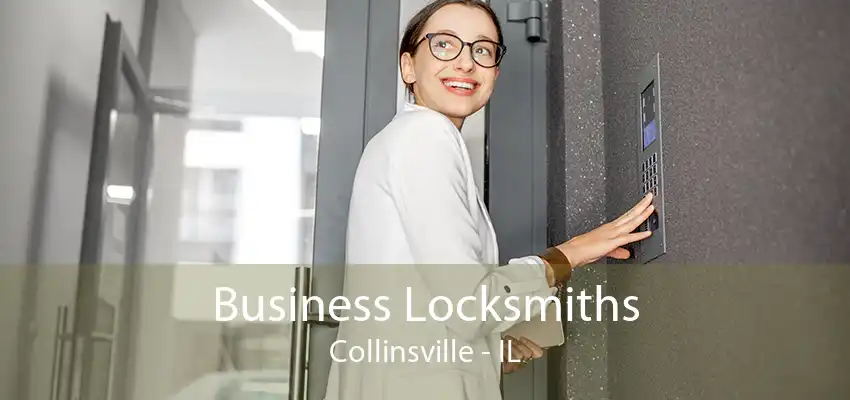 Business Locksmiths Collinsville - IL