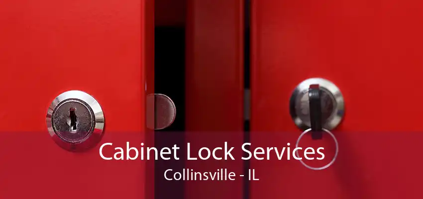 Cabinet Lock Services Collinsville - IL