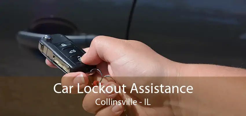 Car Lockout Assistance Collinsville - IL