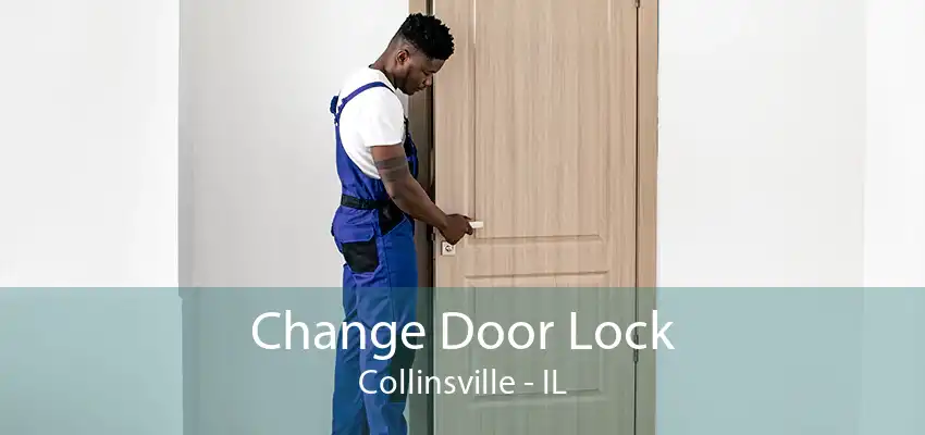 Change Door Lock Collinsville - IL