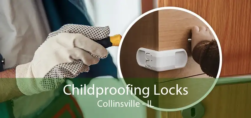 Childproofing Locks Collinsville - IL