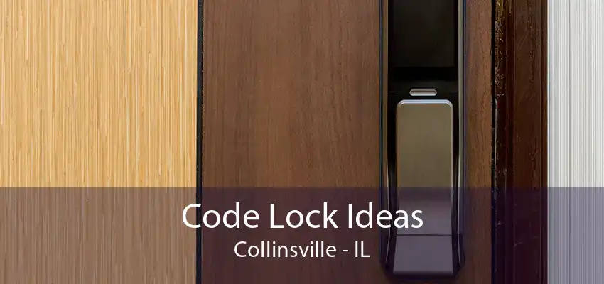 Code Lock Ideas Collinsville - IL