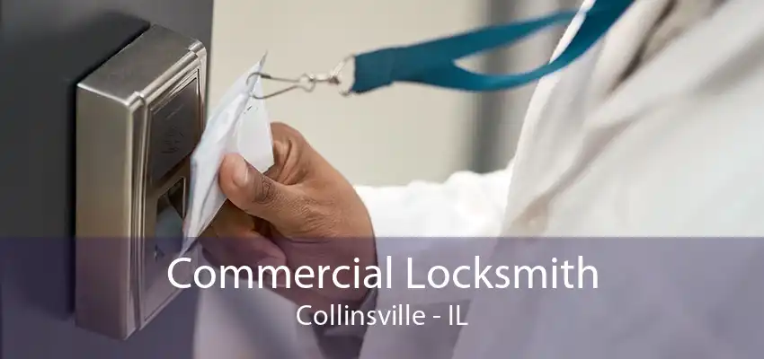 Commercial Locksmith Collinsville - IL