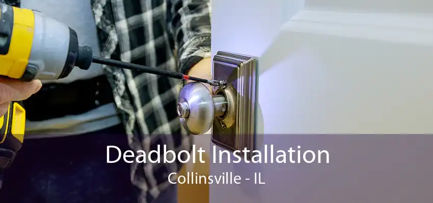 Deadbolt Installation Collinsville - IL