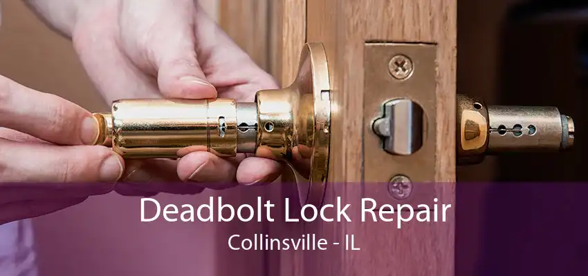 Deadbolt Lock Repair Collinsville - IL