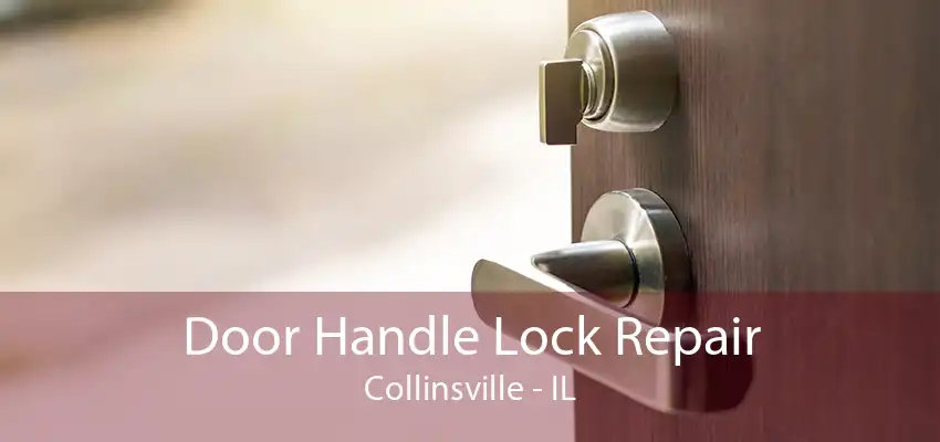 Door Handle Lock Repair Collinsville - IL