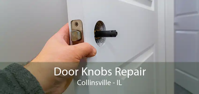 Door Knobs Repair Collinsville - IL