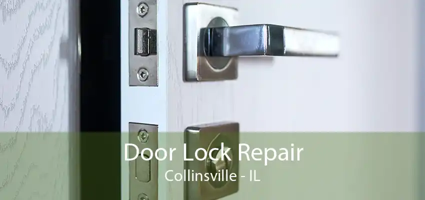 Door Lock Repair Collinsville - IL
