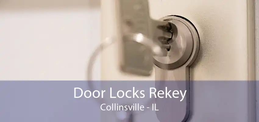 Door Locks Rekey Collinsville - IL