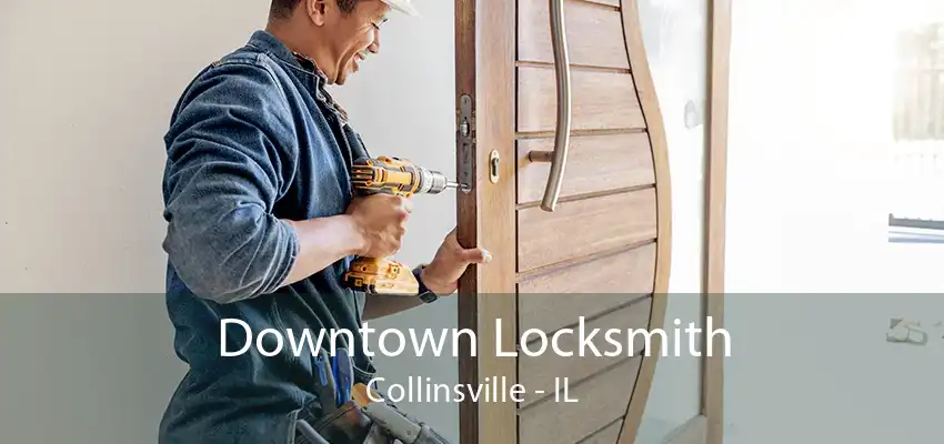 Downtown Locksmith Collinsville - IL