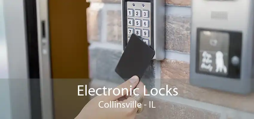 Electronic Locks Collinsville - IL