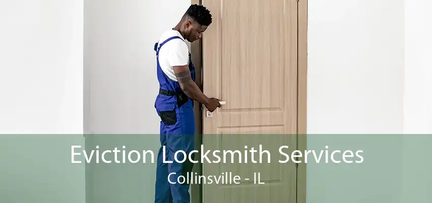 Eviction Locksmith Services Collinsville - IL