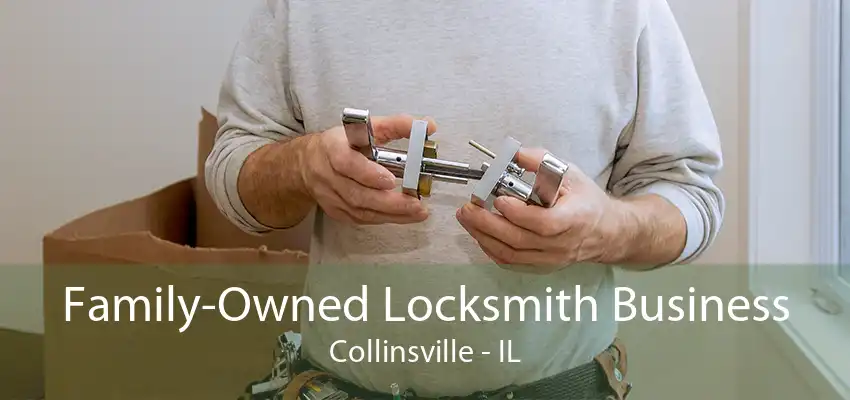 Family-Owned Locksmith Business Collinsville - IL