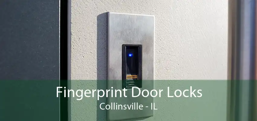 Fingerprint Door Locks Collinsville - IL