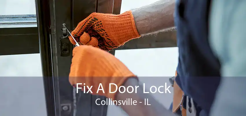 Fix A Door Lock Collinsville - IL