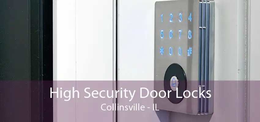 High Security Door Locks Collinsville - IL
