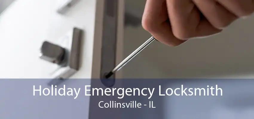 Holiday Emergency Locksmith Collinsville - IL
