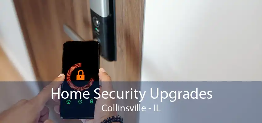 Home Security Upgrades Collinsville - IL