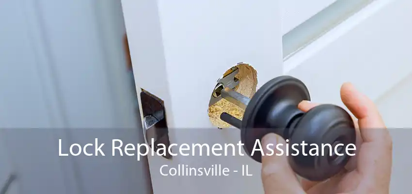 Lock Replacement Assistance Collinsville - IL