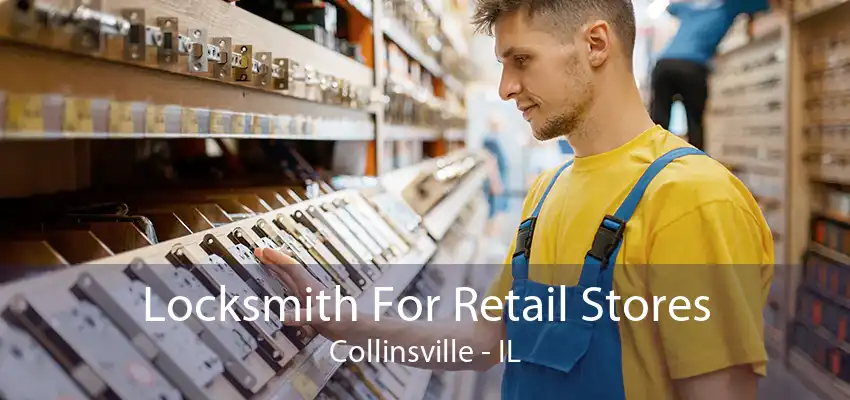 Locksmith For Retail Stores Collinsville - IL