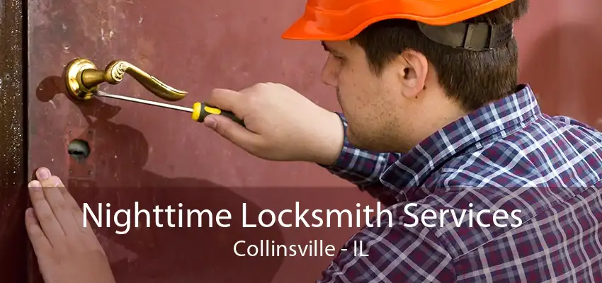 Nighttime Locksmith Services Collinsville - IL