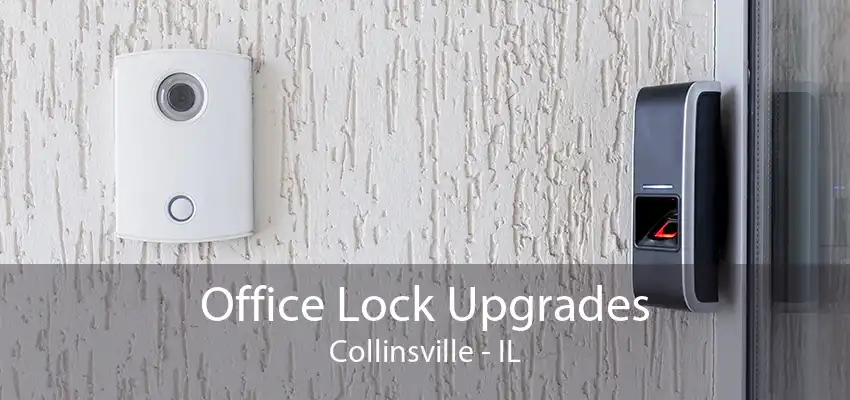 Office Lock Upgrades Collinsville - IL