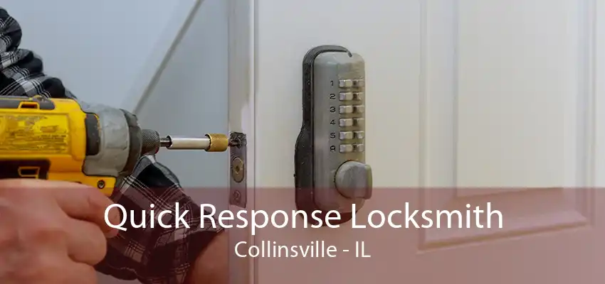 Quick Response Locksmith Collinsville - IL