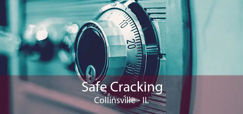 Safe Cracking Collinsville - IL