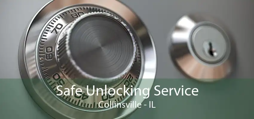 Safe Unlocking Service Collinsville - IL