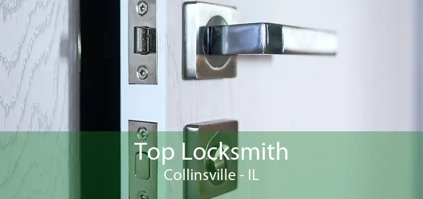Top Locksmith Collinsville - IL