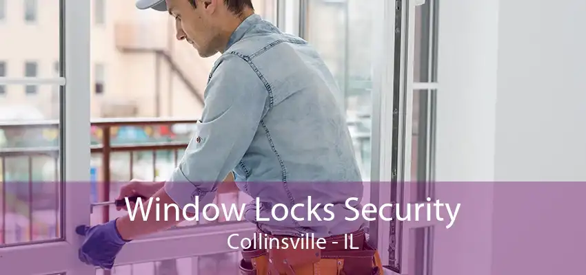 Window Locks Security Collinsville - IL